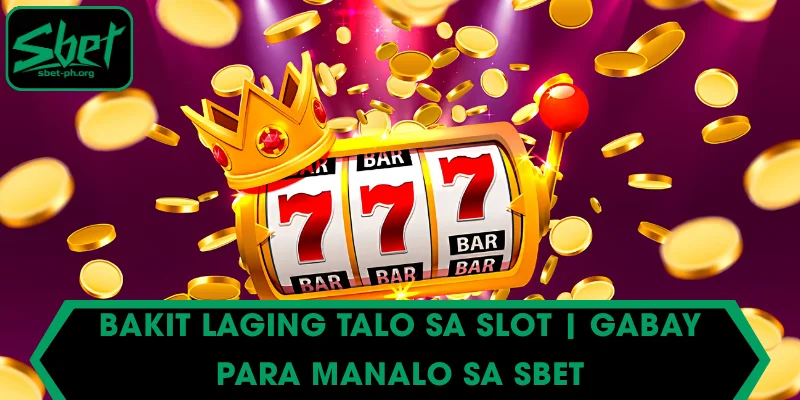 Bakit laging talo sa slot | Gabay para Manalo sa SBET