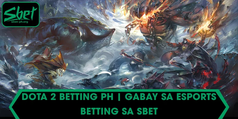 Dota 2 betting PH | Gabay sa eSports Betting sa SBET